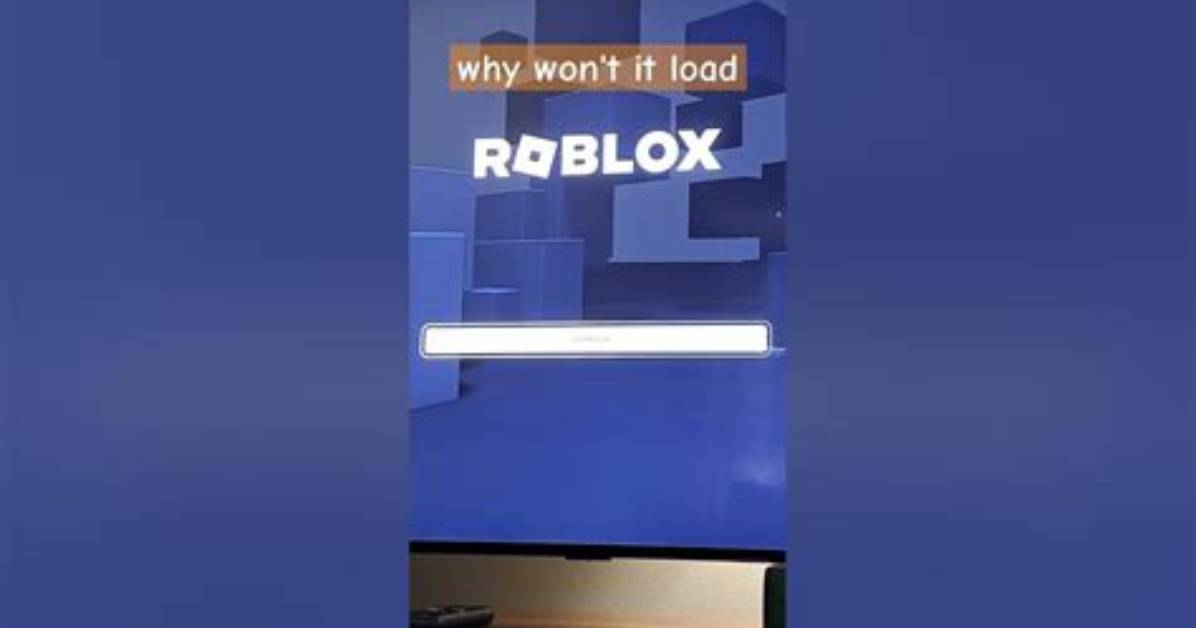 Why Won’t Roblox Load