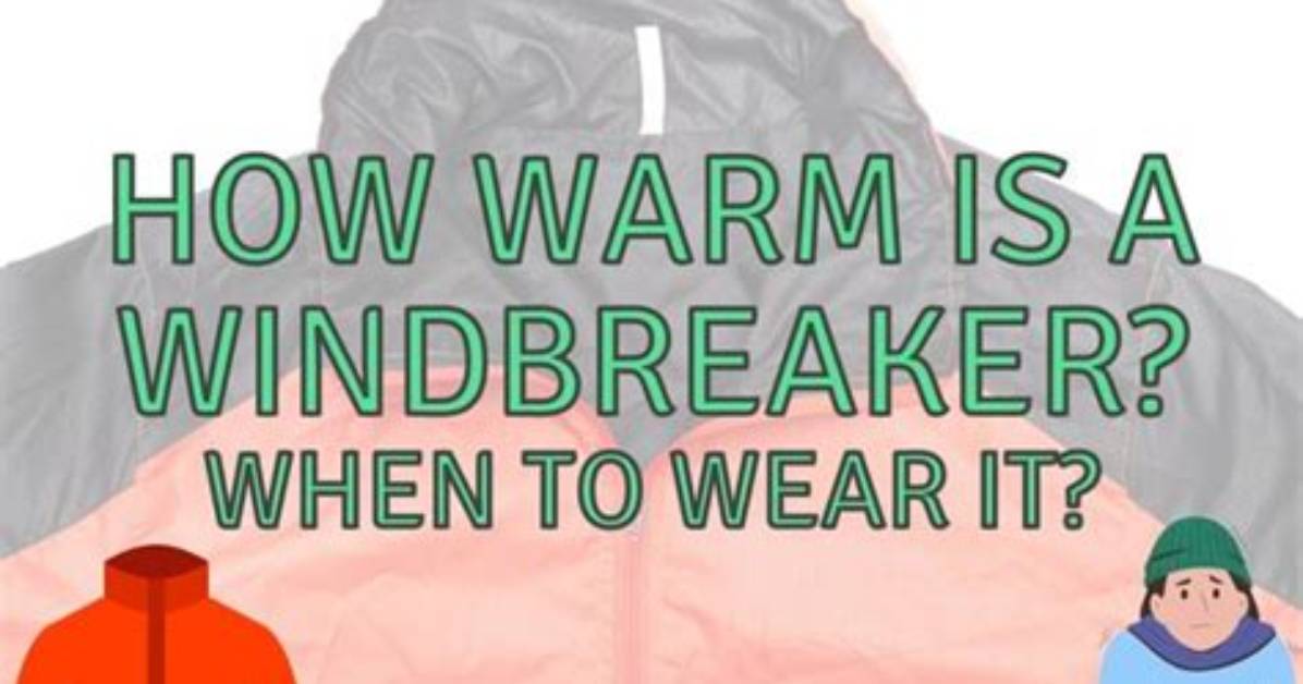 Will a Windbreaker Keep Me Warm?