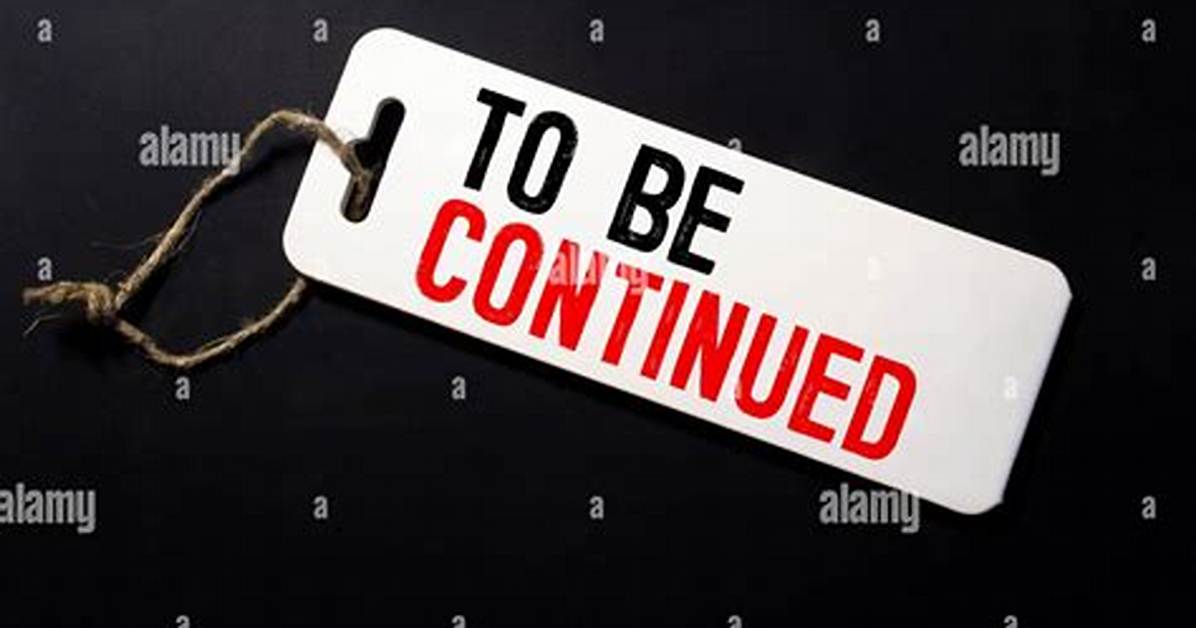 Will Be Continued Meaning?
