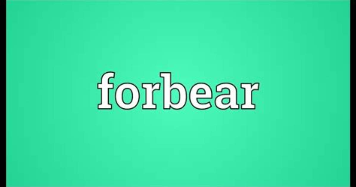 Will Be Forbear Meaning?