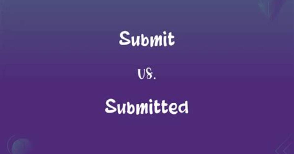Will Be Submit or Will Be Submitted?