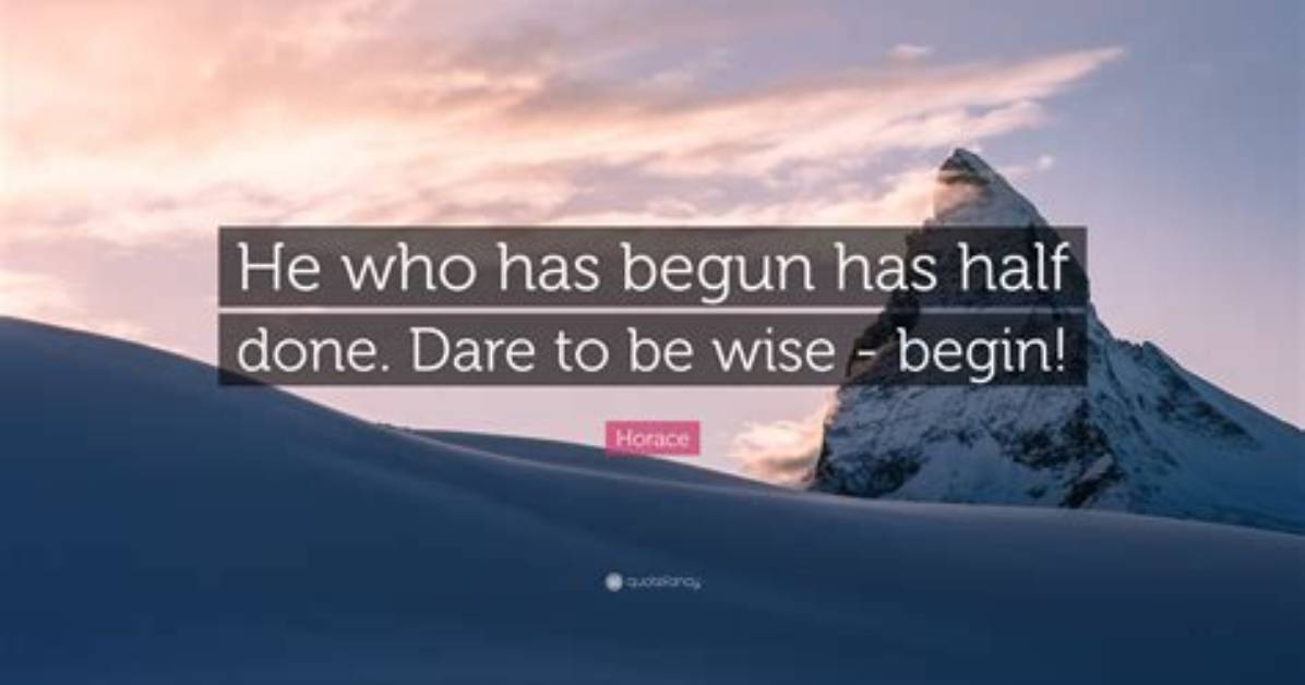 Will Begin Is Half Done?