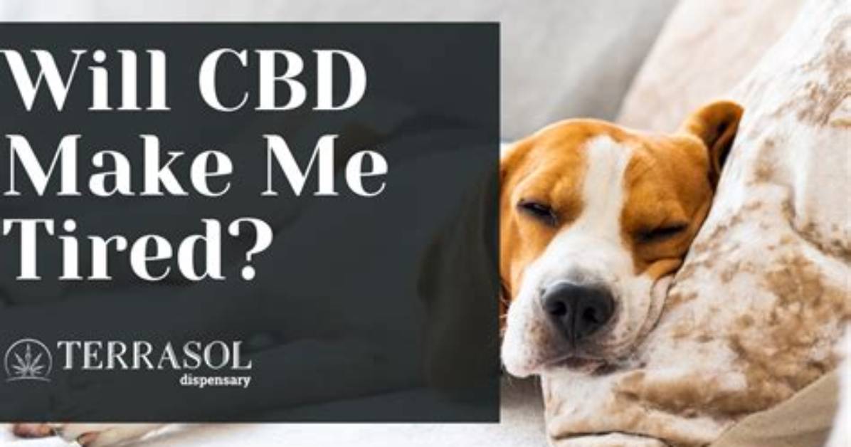 Will Cbd Make Me Tired?
