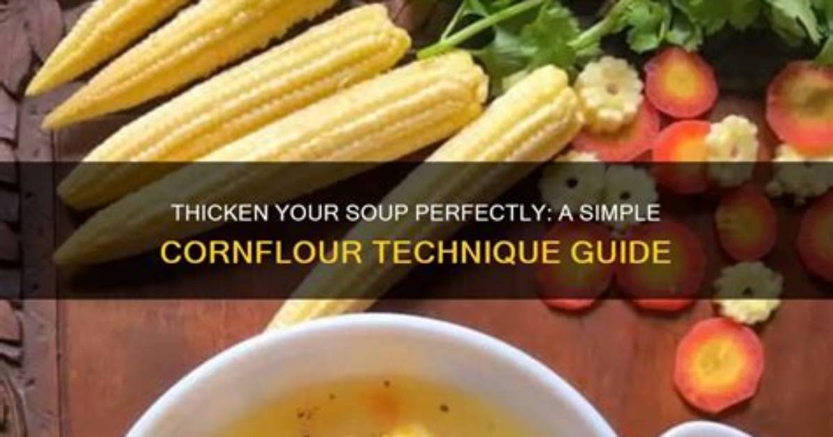 Will Cornflour Thicken Soup?