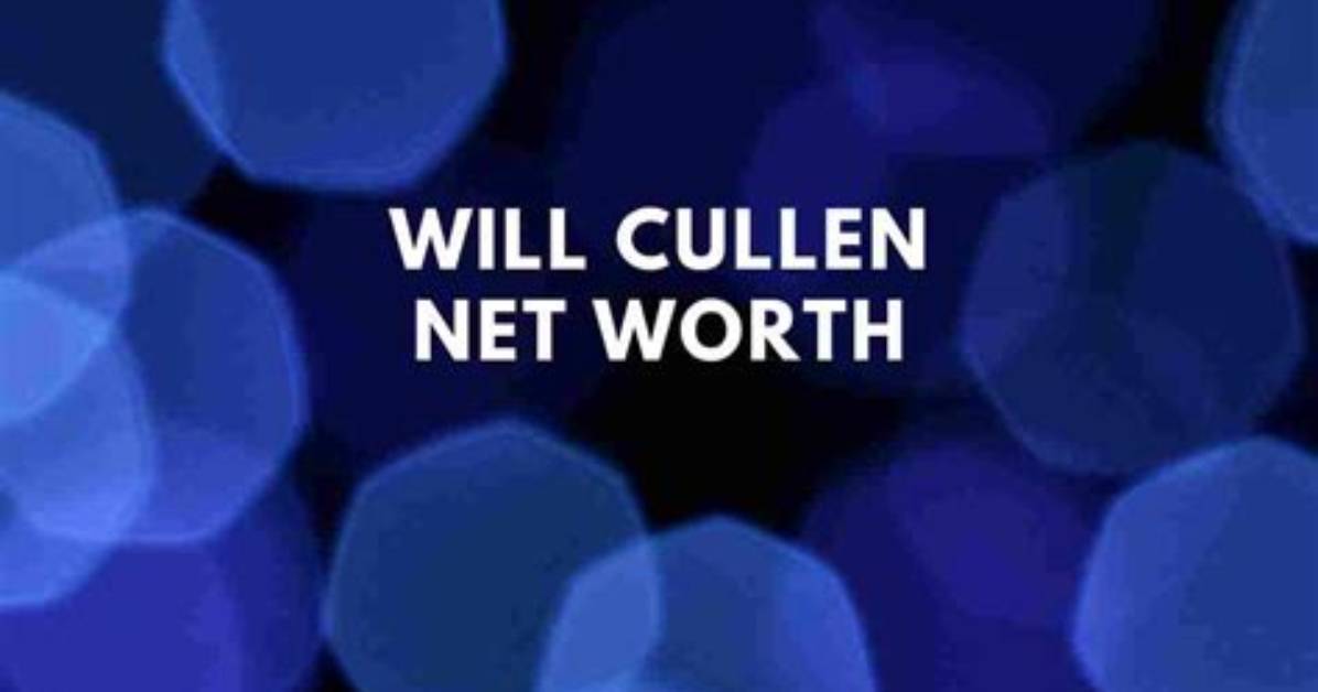 Will Cullen Net Worth 2024