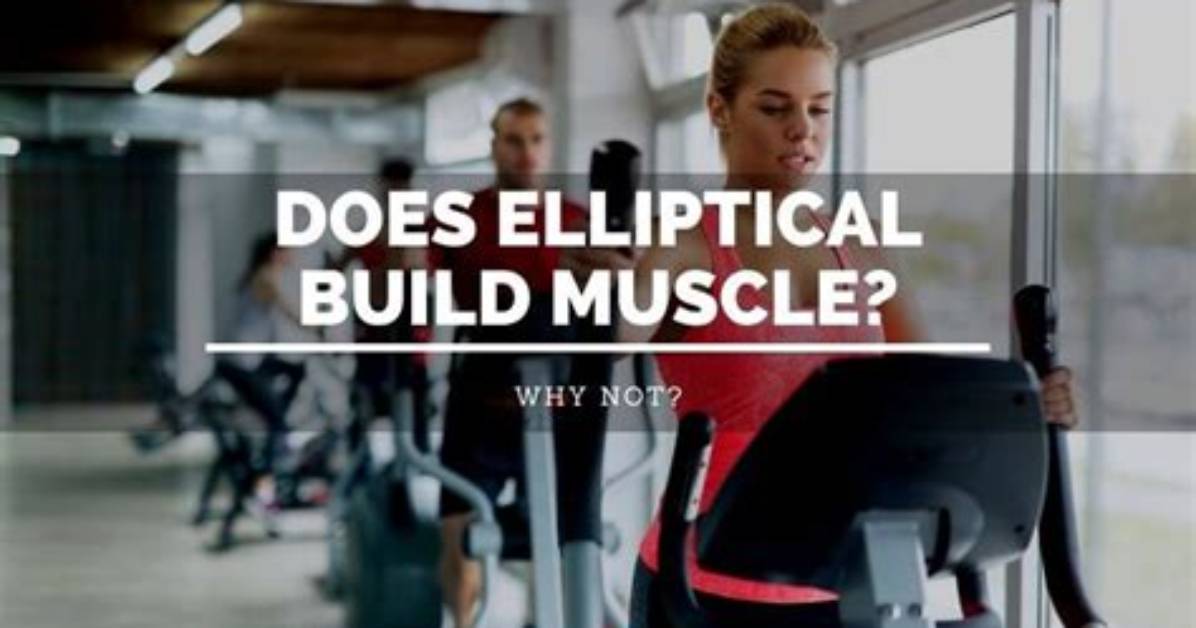 Will Elliptical Build Muscle?