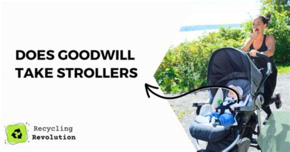 Will Goodwill Accept Strollers?