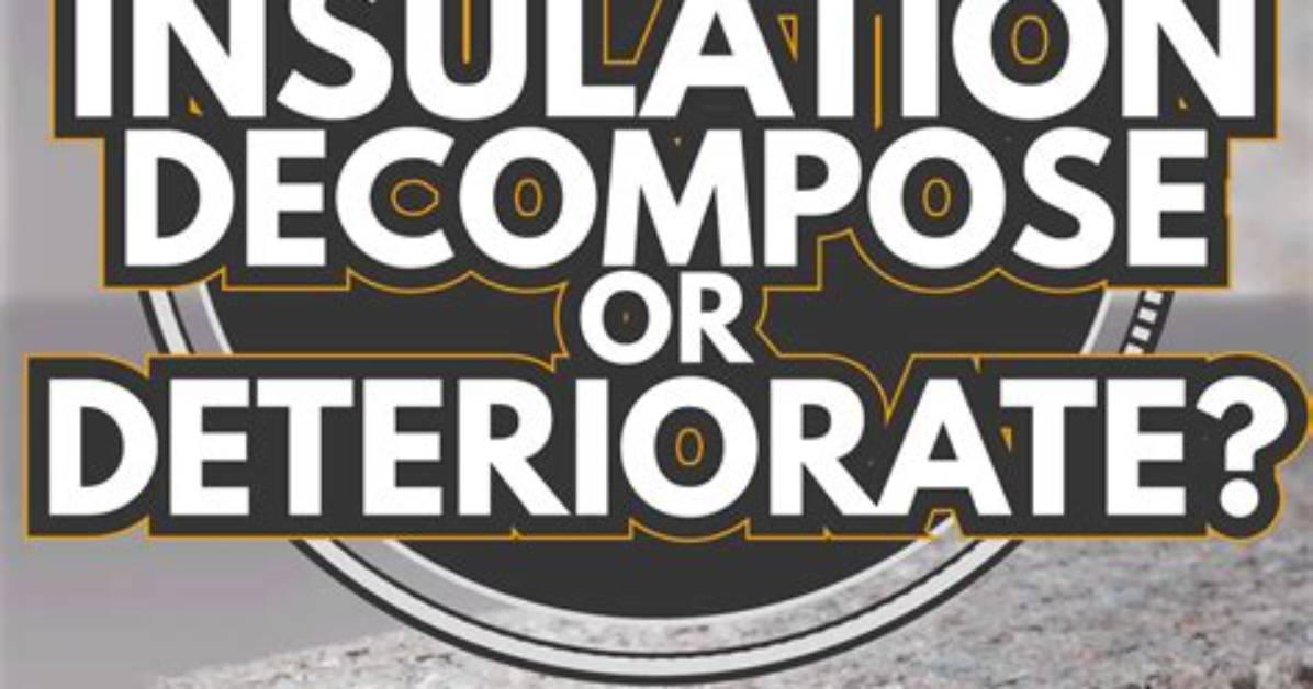 Will Insulation Decompose