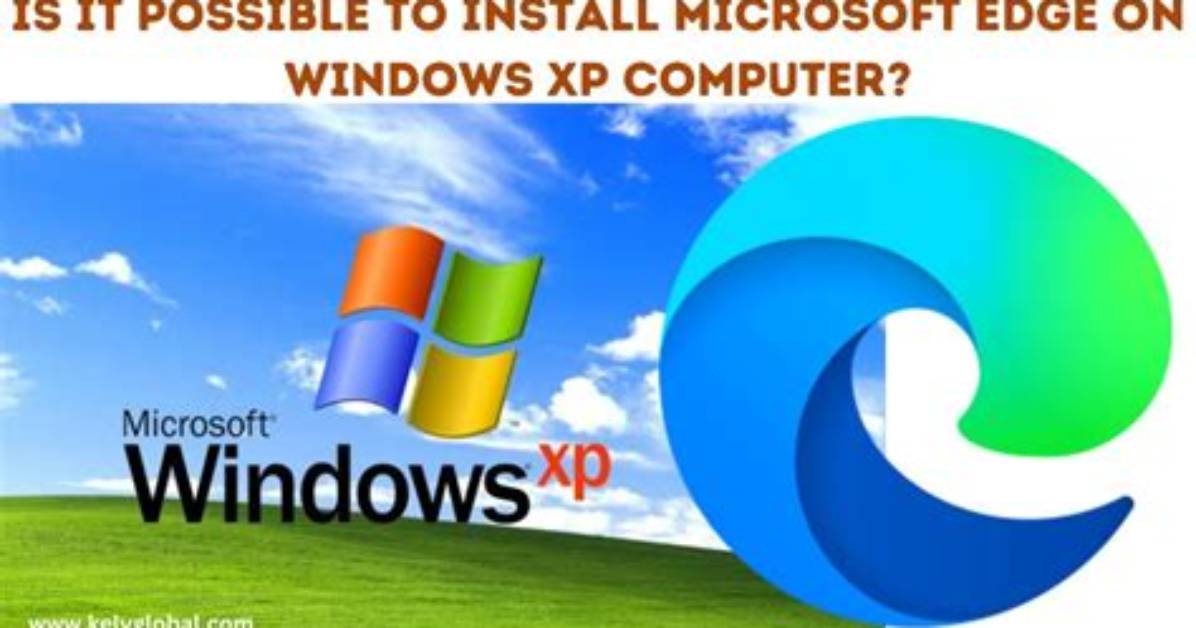 Will Microsoft Edge Work on Windows Xp?
