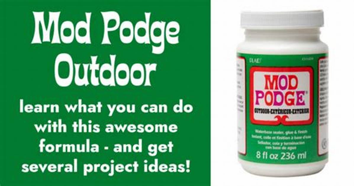 Will Mod Podge Hold up Outside?