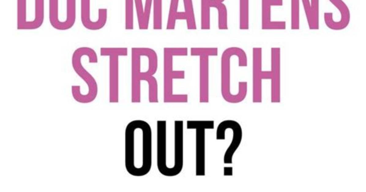 Will My Doc Martens Stretch?