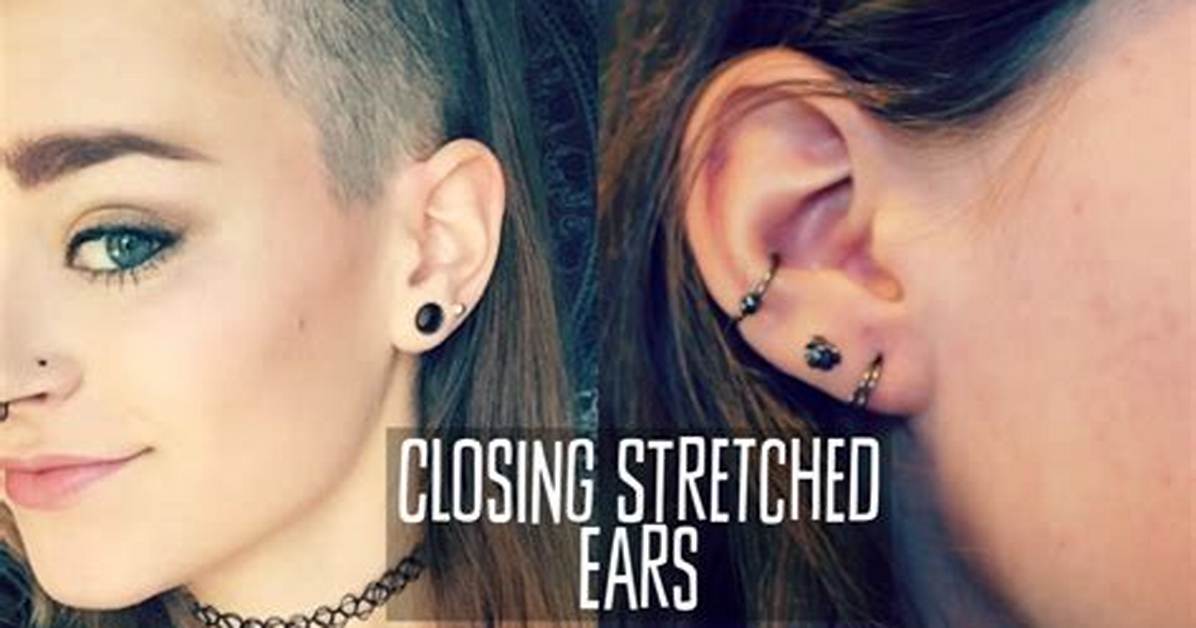 Will My Stretched Ears Close up?