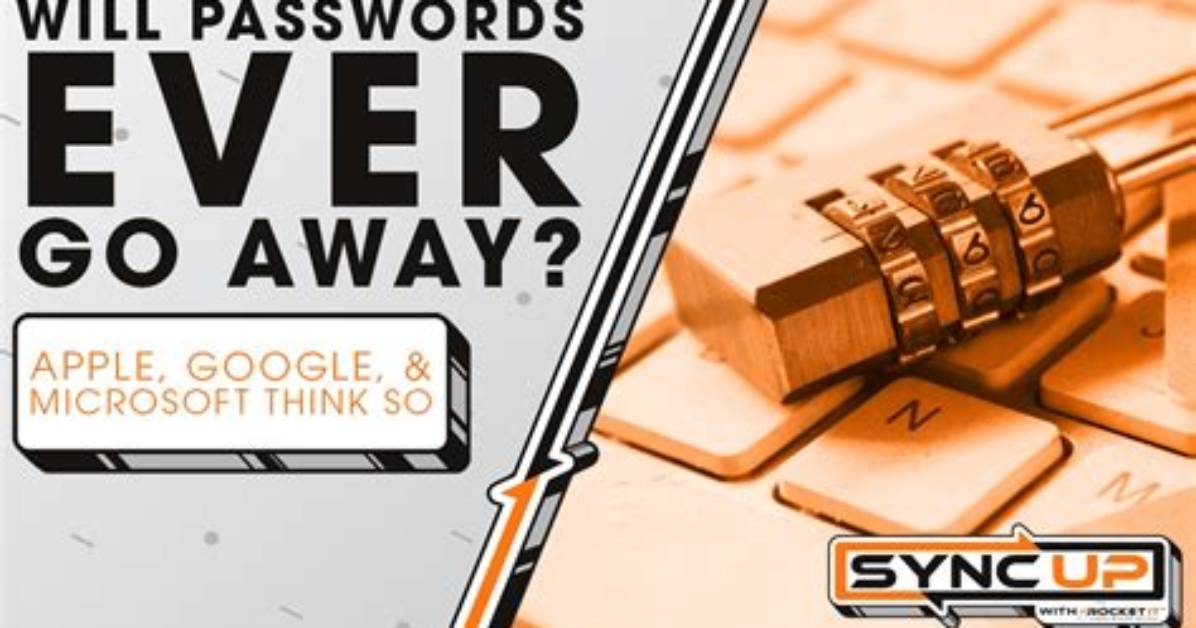Will Passwords Ever Go Away?