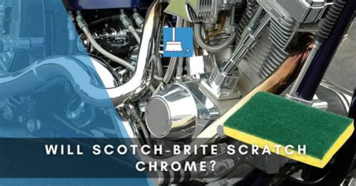 Will Scotch Brite Scratch Chrome?