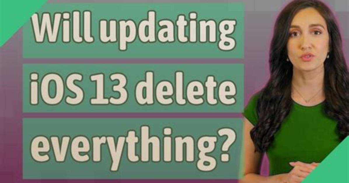Will Updating iOS 13 Delete Everything?