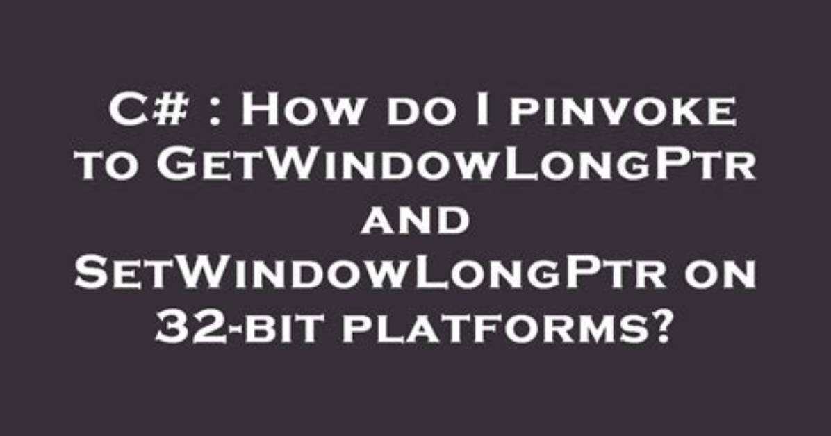 Win32 C Properly Using Setwindowlongptr and Getwindowlongptr