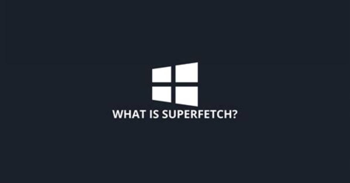 Windows 10 What Is Superfetch?