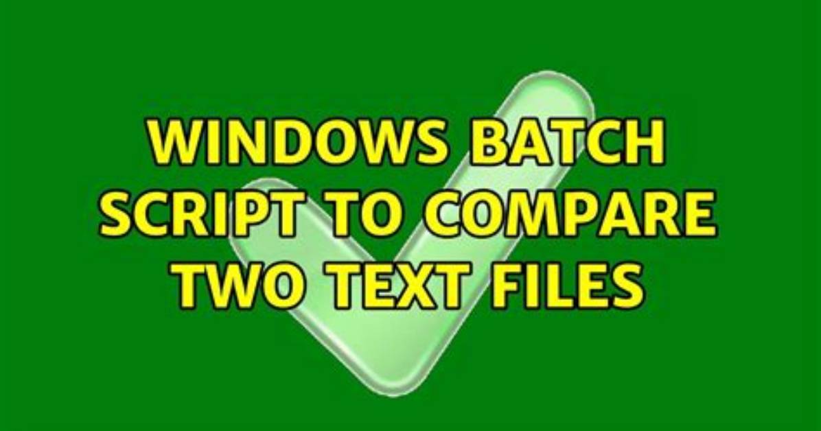 Windows Batch Script to Compare Two Text Files