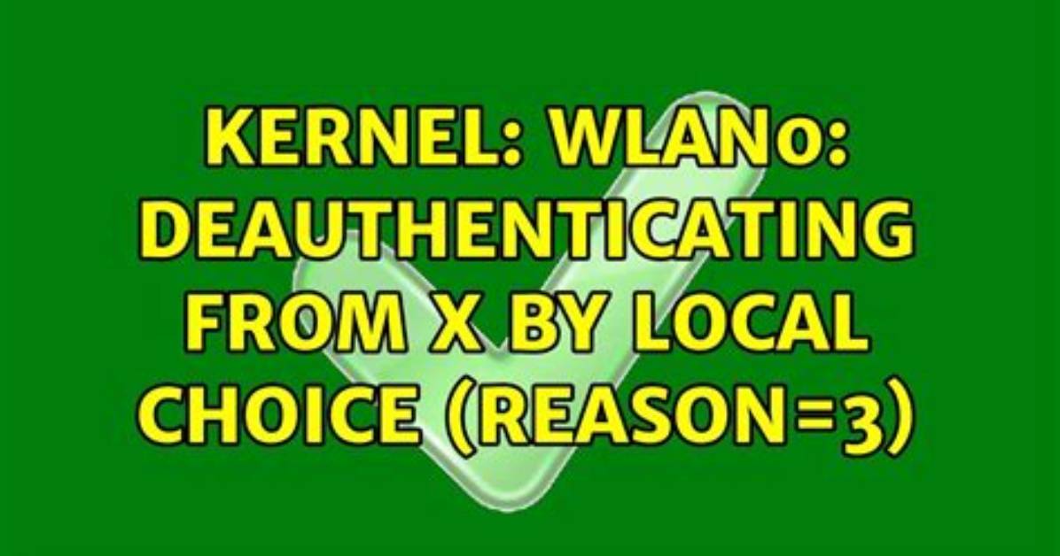 Wlan0: Deauthenticating by Local Choice