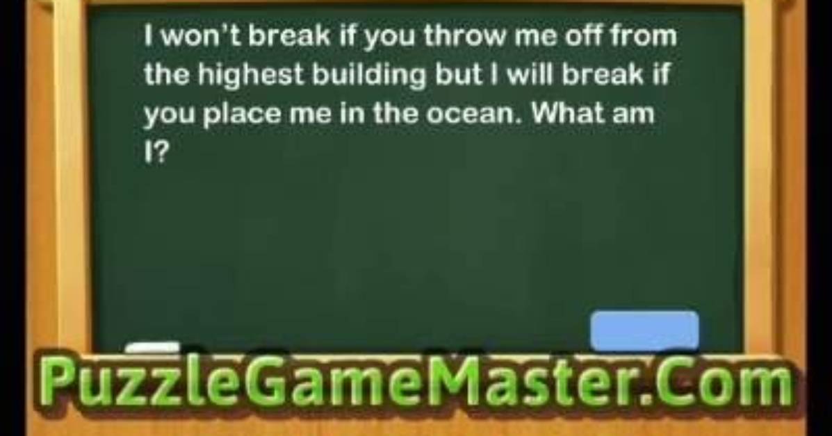 Word Riddles Level 234-I Won’t Break If You Throw Me off from the Highest Building but I Will Break If You Place Me in the Ocean. What Am I?