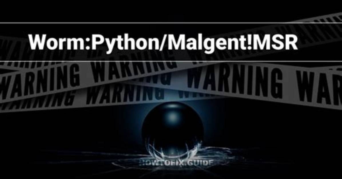 Worm: Python/Malgent! Msr — Malgent Worm Removal Guide