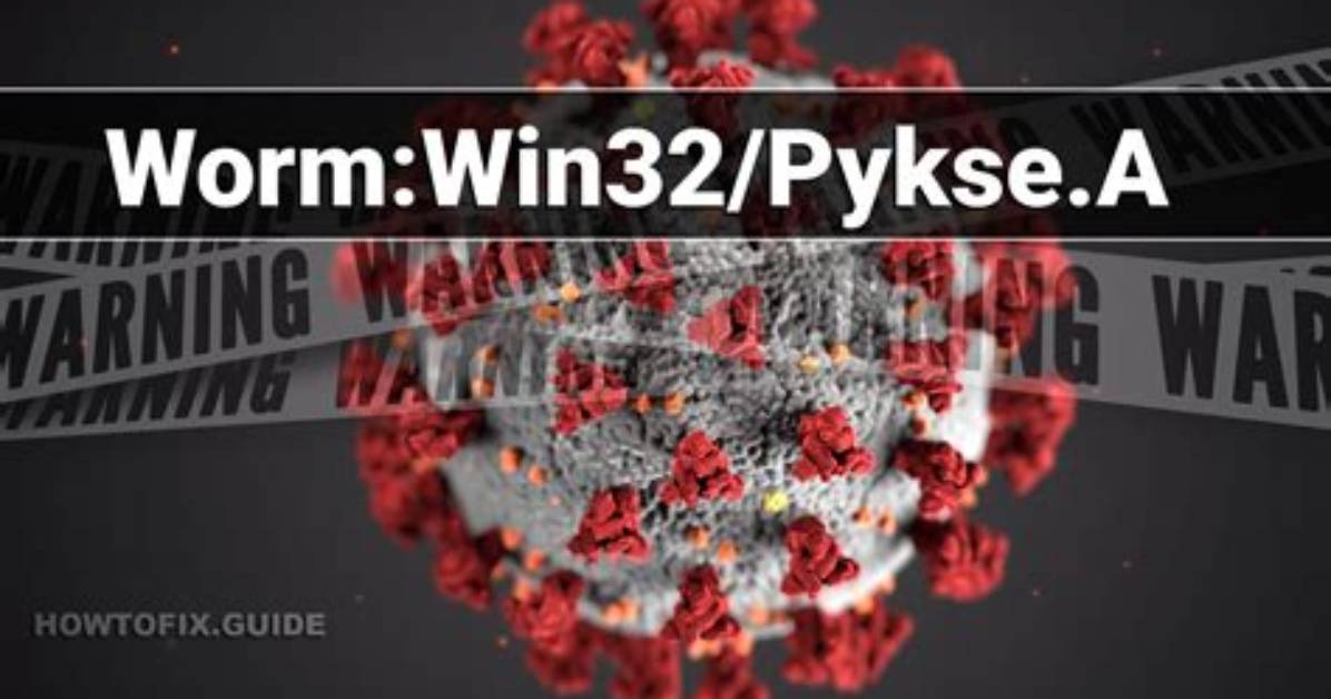 Worm: Win32/Pykse. a — Virus Removal Guide