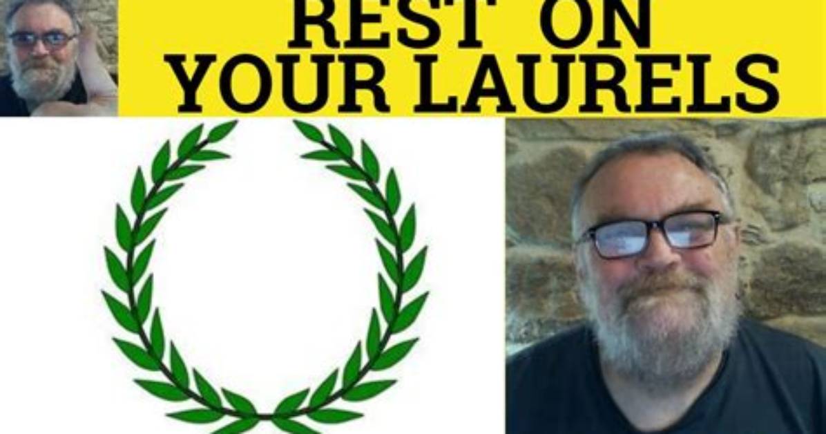 Would Be Rest on Laurels?