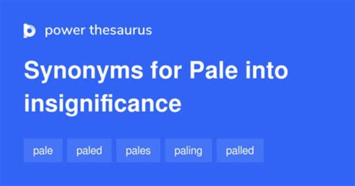 Would Pale into Insignificance?
