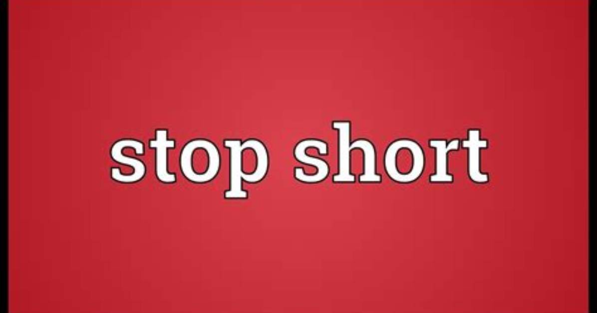 Would Stop Short of?
