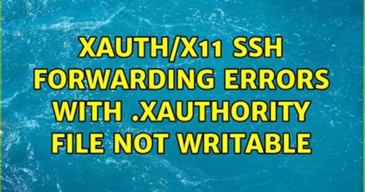 Xauth/X11 Ssh Forwarding Errors With. Xauthority File Not Writable
