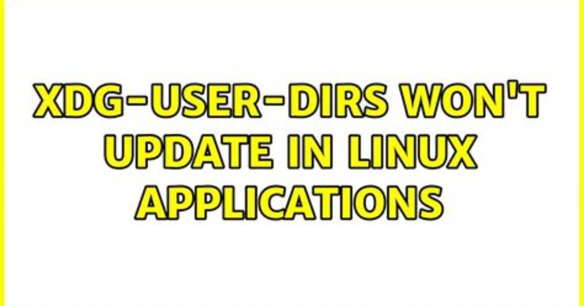 Xdg-User-Dirs Won't Update in Linux Applications