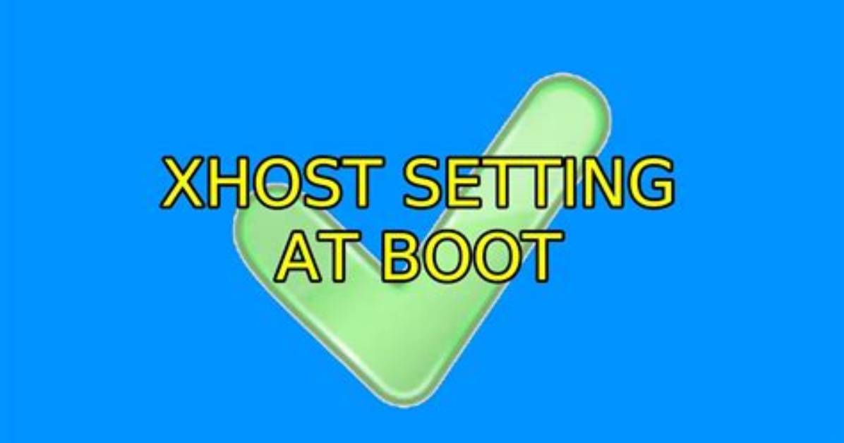 Xhost Setting at Boot