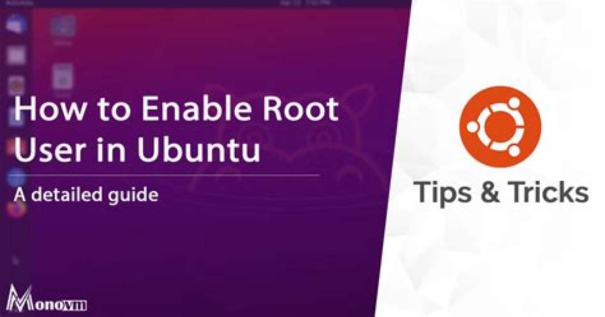 You Asked: How Do I Enable Root Privileges in Ubuntu?