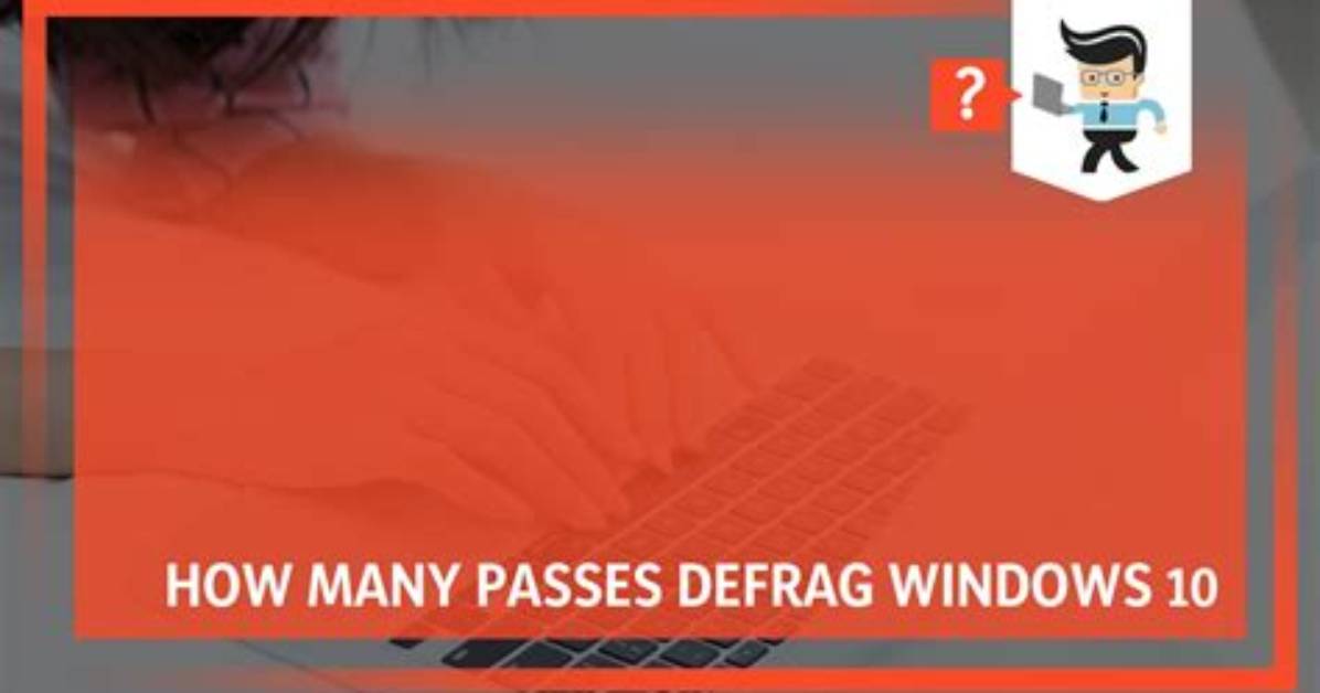 You Asked: How Many Passes Does Windows 10 Defrag Make?