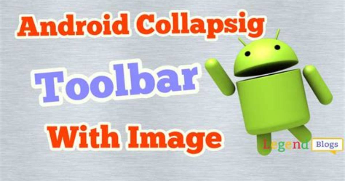 You Asked: What Is Collapsing Toolbar Android?
