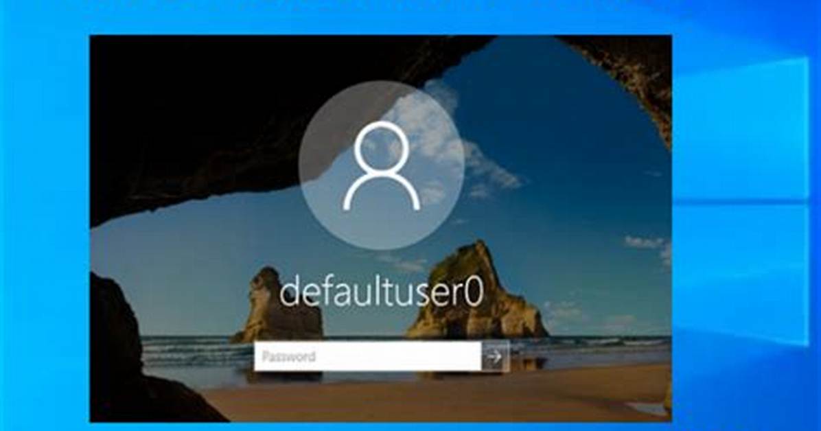 You Asked: What Is Defaultuser0 in Windows 10?