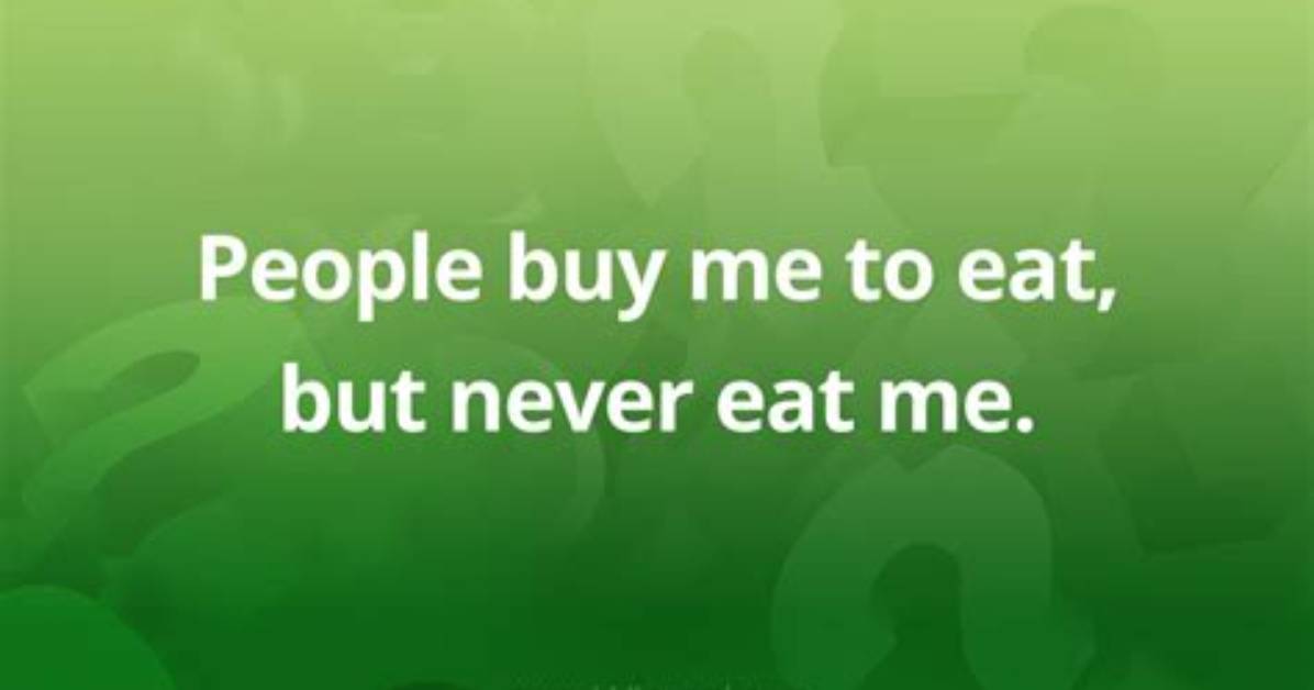 You Buy Me to Eat, but Never Eat Me. What Am I? [Riddle Answers]
