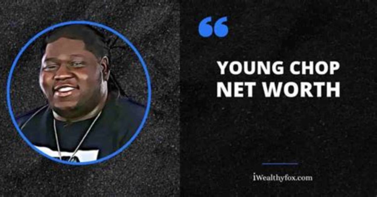 Young Chop Net Worth