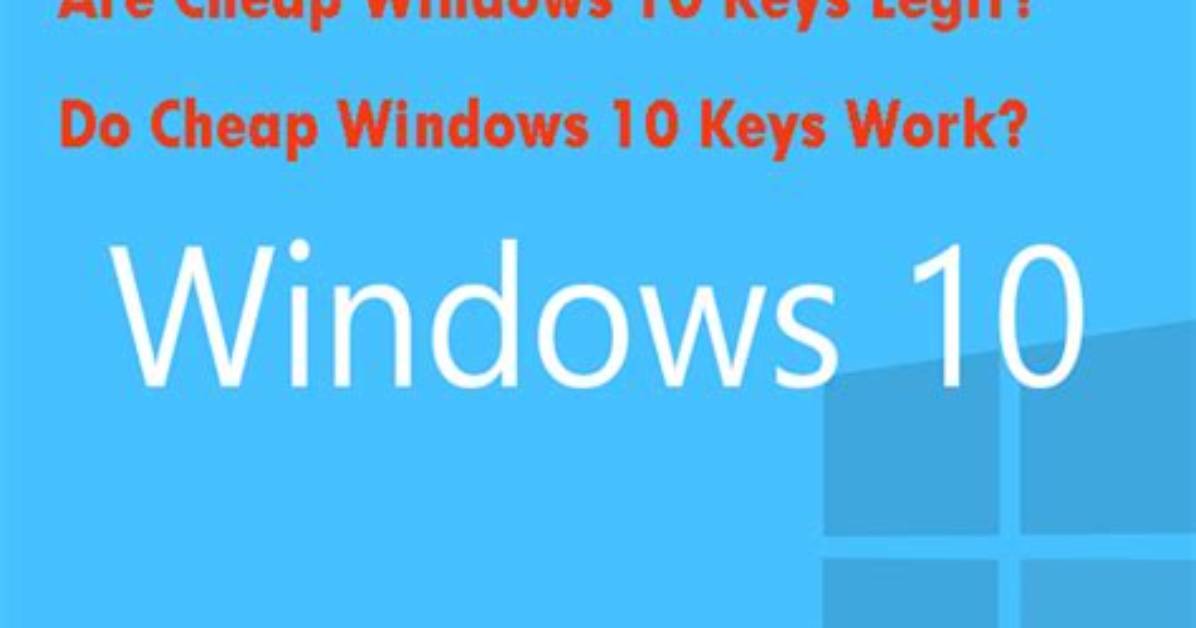 Your Question: Do Cheap Windows 10 Keys Work?