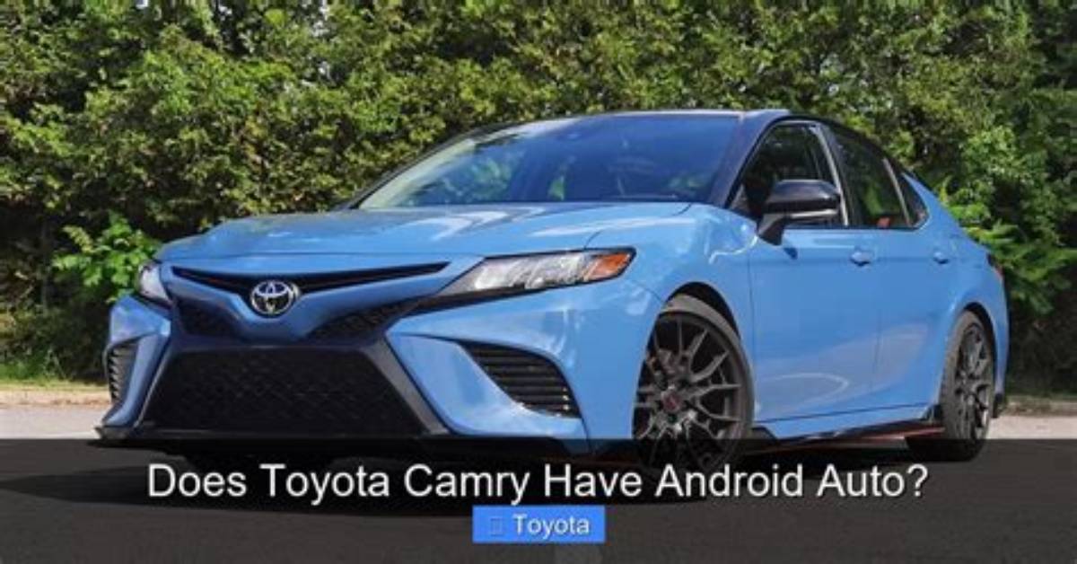 Your Question: Does Toyota Camry Support Android Auto?