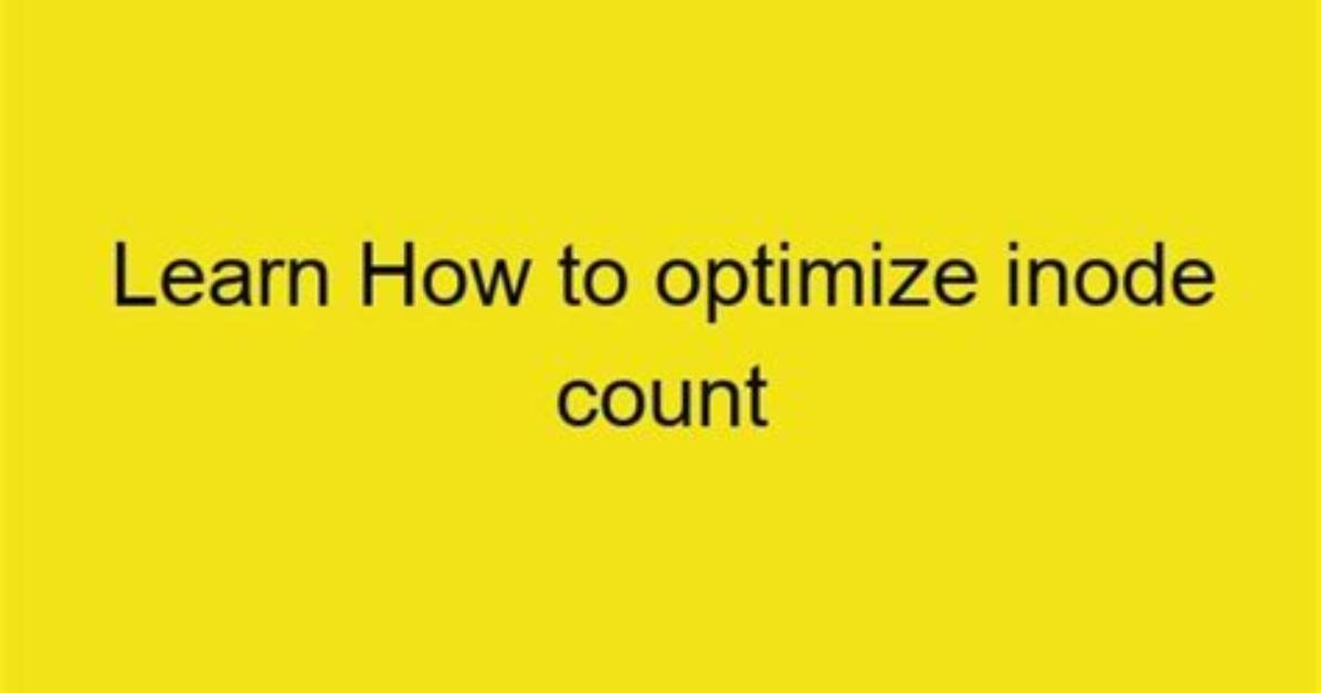 Your Question: How Increase Inode Count in Linux?