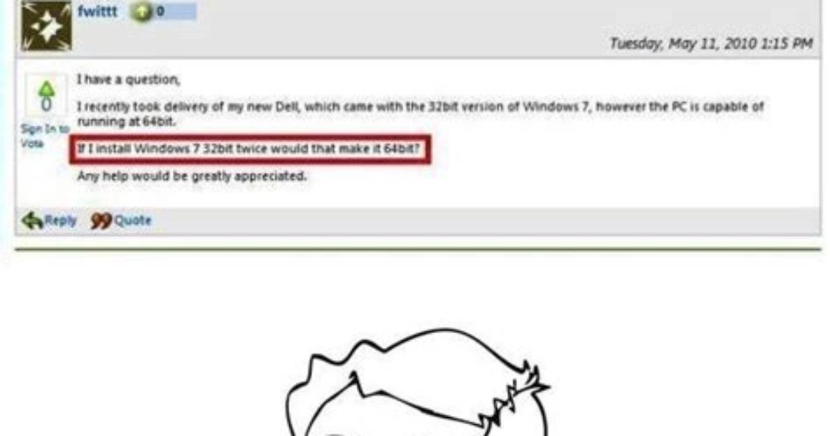 Your Question: Is Windows 7 32Bit or 64Bit?