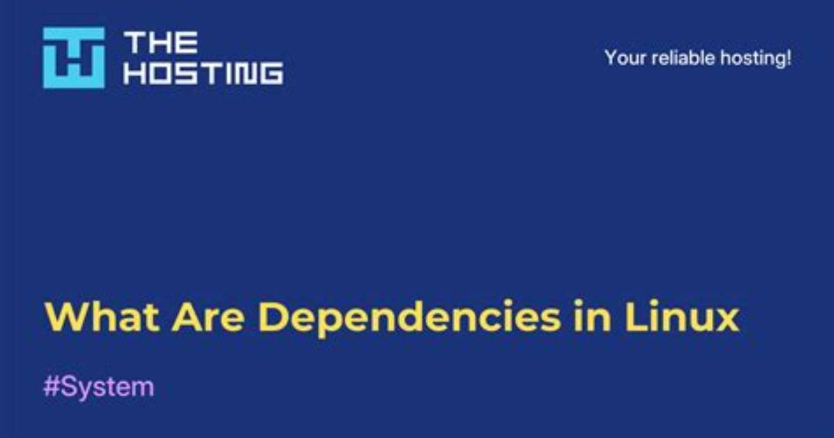 Your Question: What Are Dependencies in Linux?
