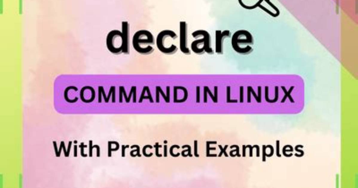 Your Question: What Is Declare Command in Linux?