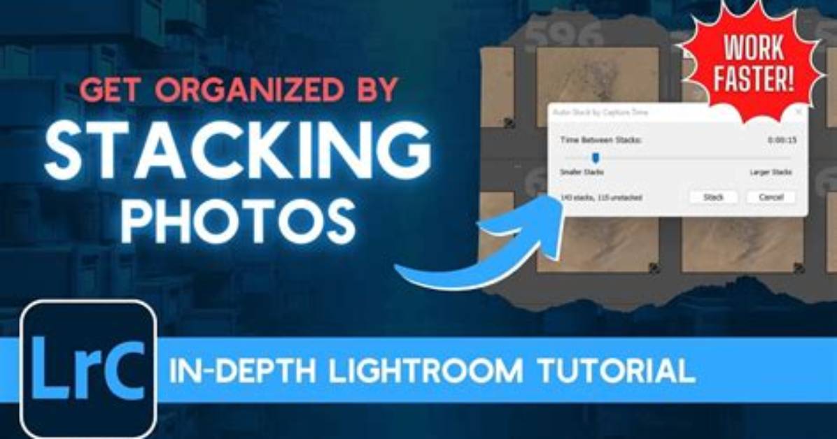 Your Question: What Is Lightroom Stacking?