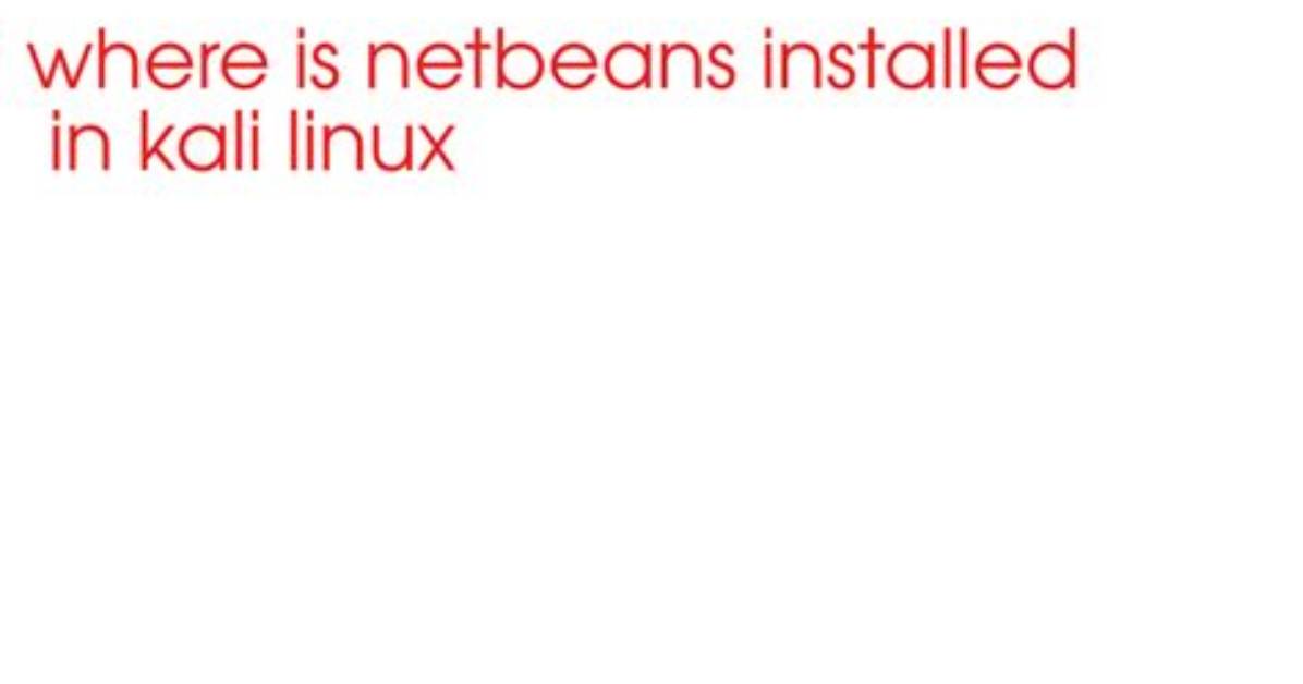 Your Question: Where Is Netbeans Installed Linux?