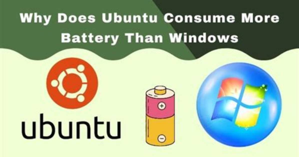 Your Question: Why Does Ubuntu Drain Battery?