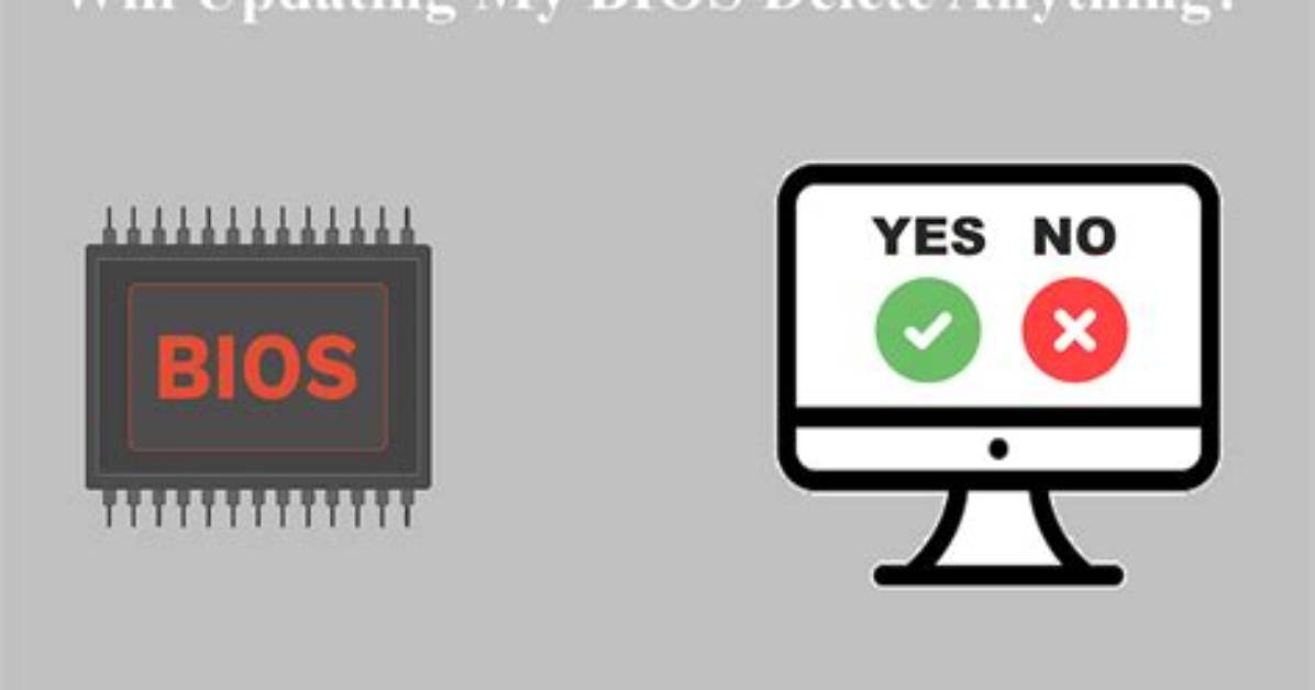 Your Question: Will Updating My Bios Delete Anything?