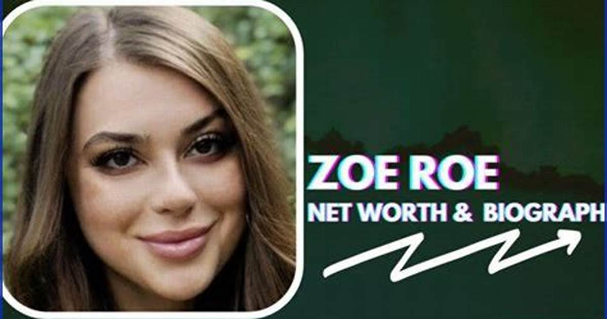 Zoe Roe Net Worth